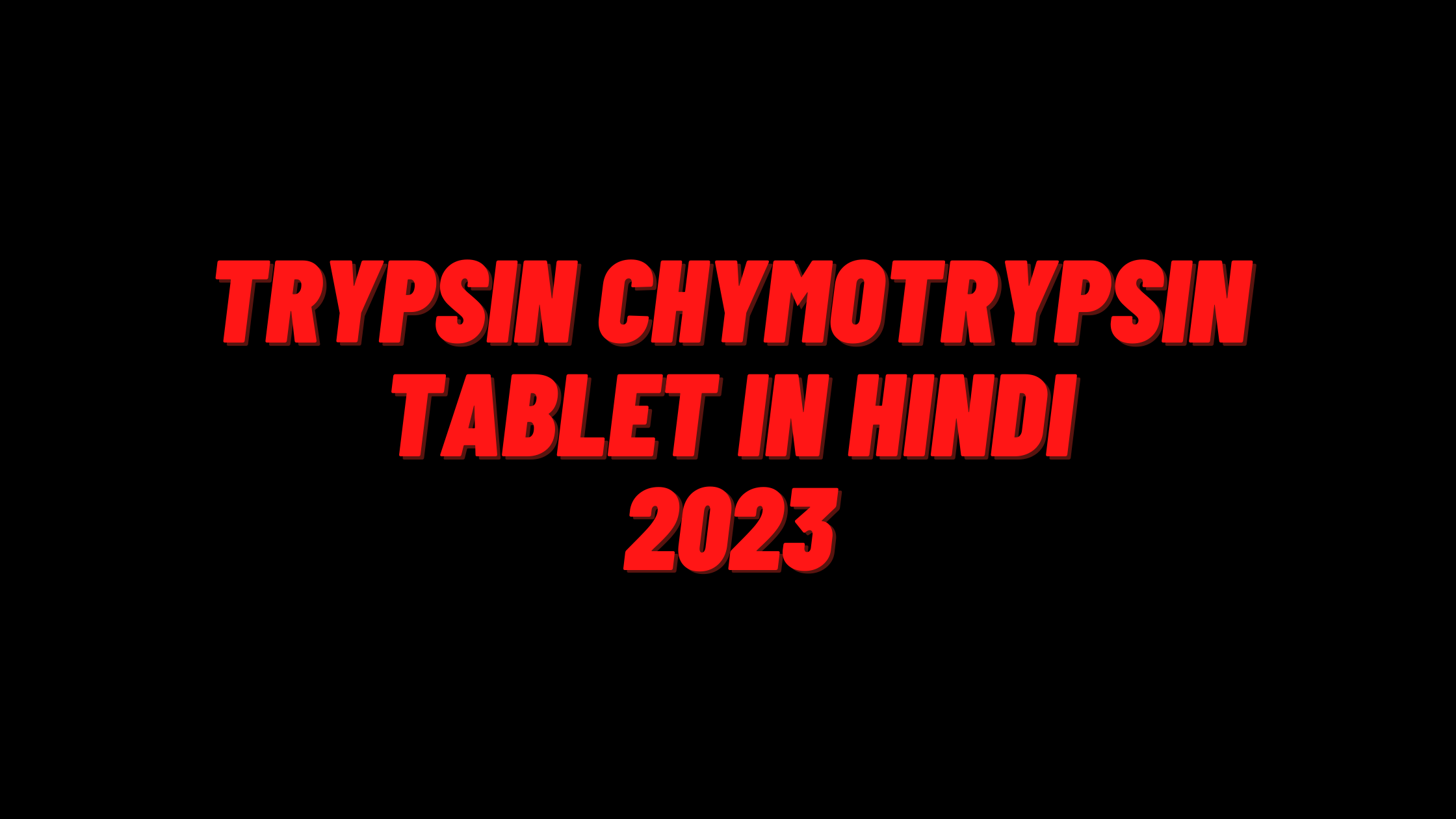 Trypsin Chymotrypsin Tablet In Hindi