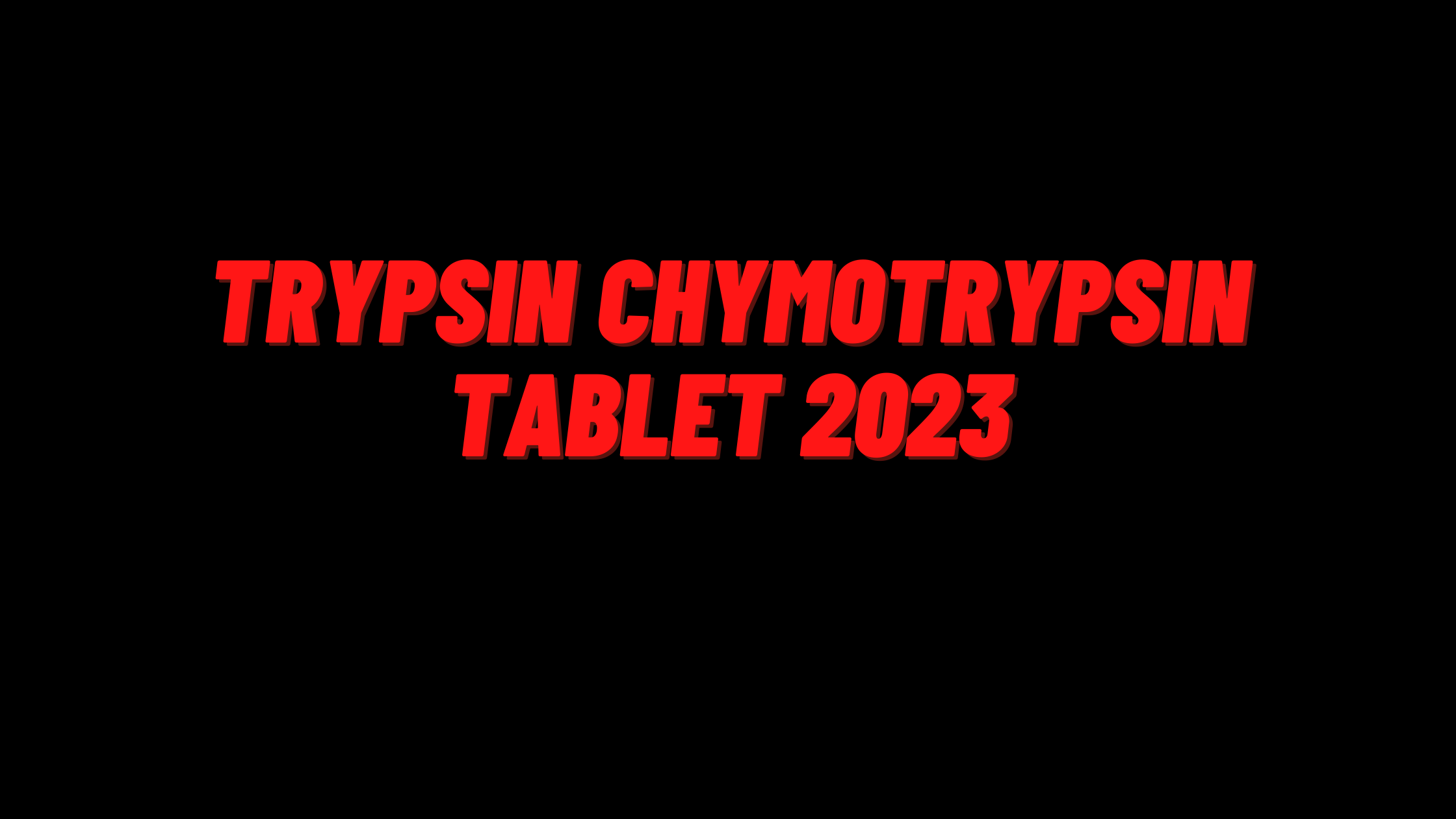 Trypsin Chymotrypsin Tablet Uses & Side Effects 2023